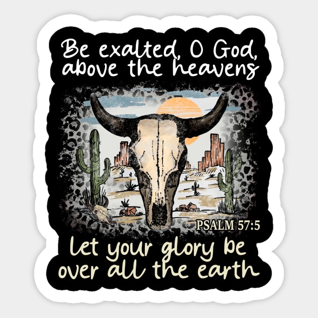 Be Exalted O God Above The Heavens Let Your Glory Be Over All The Earth Western Desert Sticker by Beard Art eye